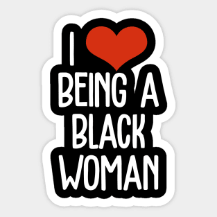 I Love Being a Black Woman, Black Queen, Black Girl Magic, Black Lives Matter Sticker